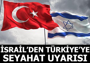 İsrail'den Türkiye'ye seyahat uyarısı